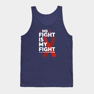 His Fight Is My Fight Myeloma Awareness Tank Top